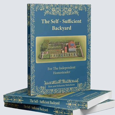 The Self-Sufficient Backyard | For the Independent Homesteader | Off-grid Living & Homesteading Practical DIY Projects| Physical Hardcover Book