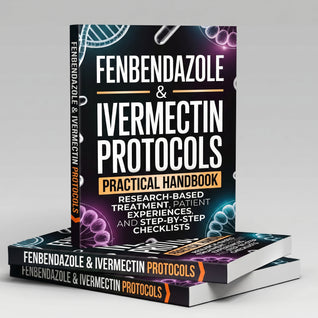 Fenbendazole & Ivermectin Protocols: A Practical Handbook for Cancer Patients and Caregivers, with Research-Based Treatment, Patient Experiences, and Step-by-Step Checklists - Physical Book