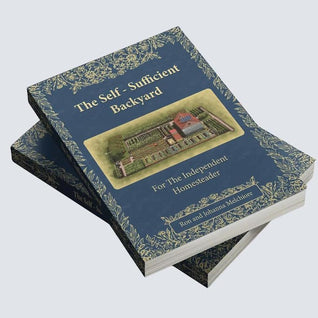 The Self-Sufficient Backyard | For the Independent Homesteader | Off-grid Living & Homesteading Practical DIY Projects| Physical Hardcover Book
